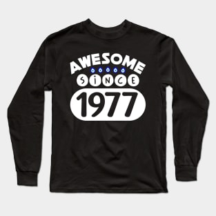 Awesome Since 1977 Long Sleeve T-Shirt